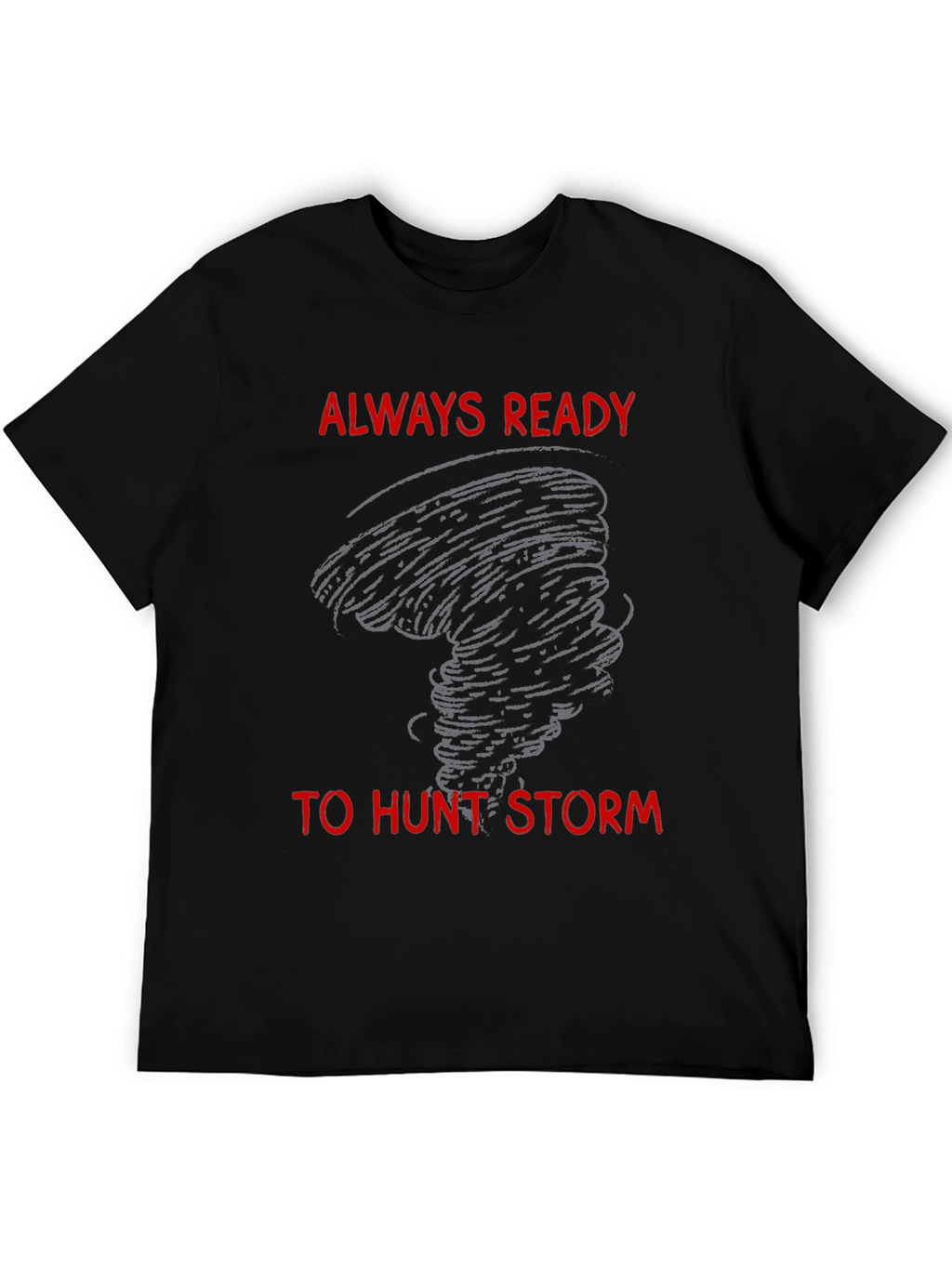 Storm Chaser T-Shirt - Always Ready to Hunt