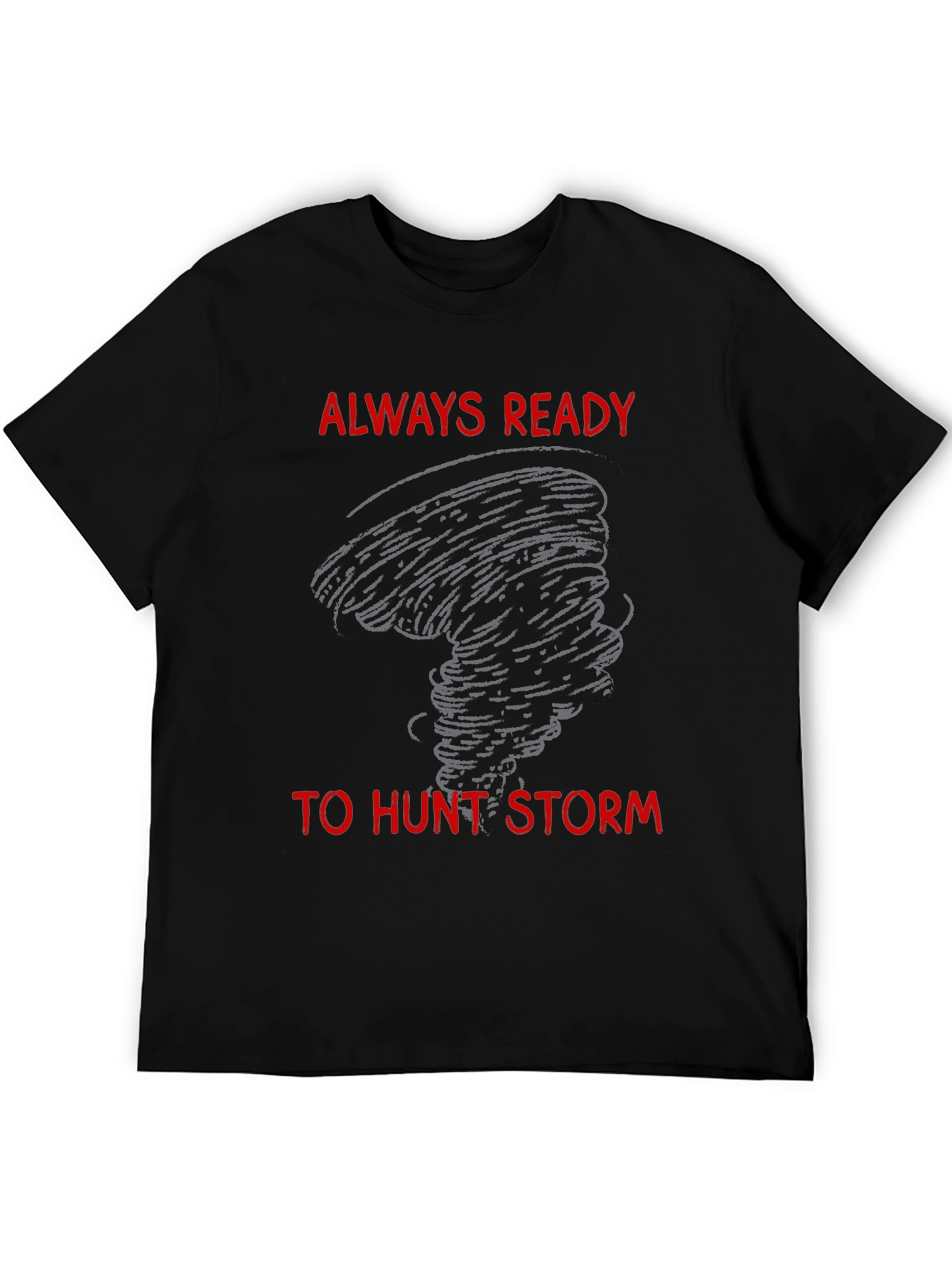 Storm Chaser T-Shirt - Always Ready to Hunt