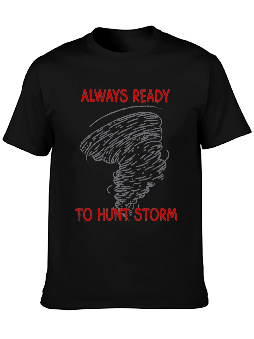 Storm Chaser T-Shirt - Always Ready to Hunt