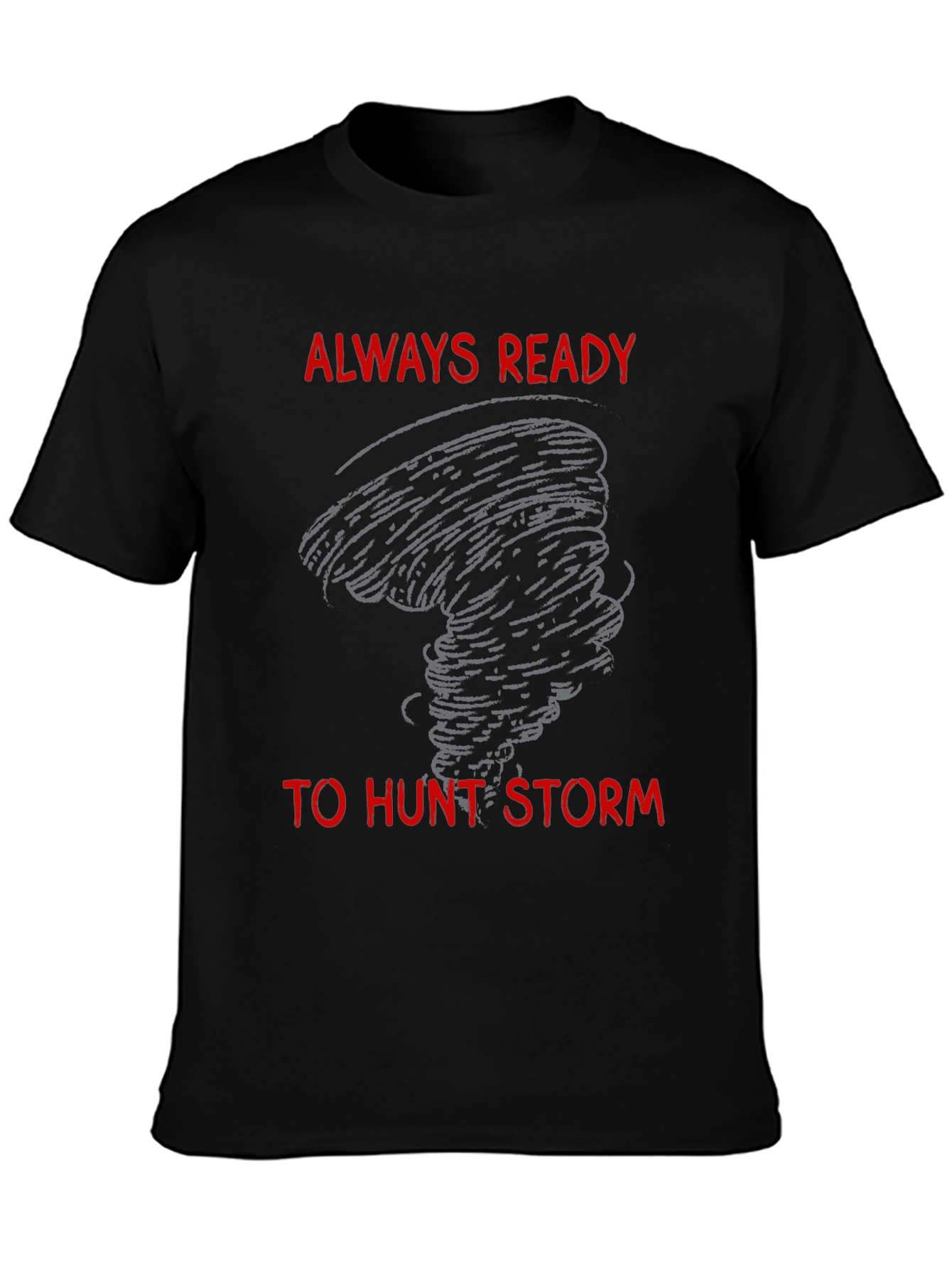 Storm Chaser T-Shirt - Always Ready to Hunt