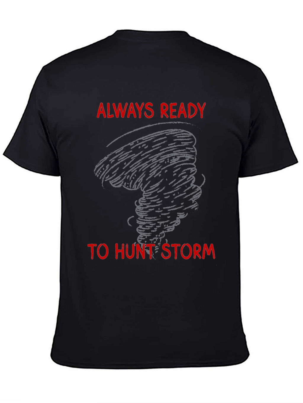 Storm Chaser T-Shirt - Always Ready to Hunt