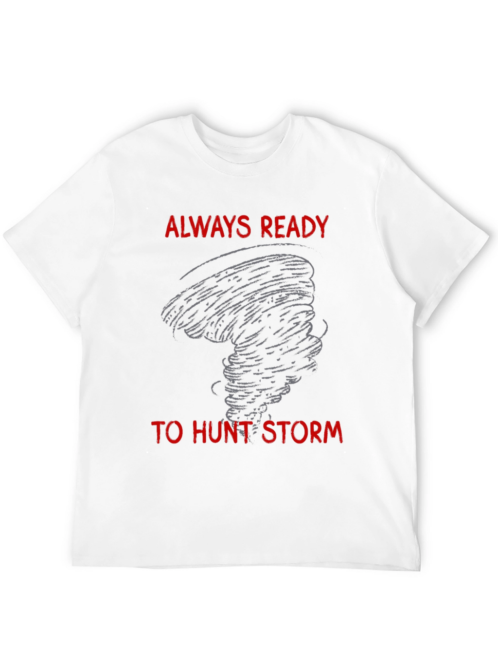 Storm Chaser T-Shirt - Always Ready to Hunt