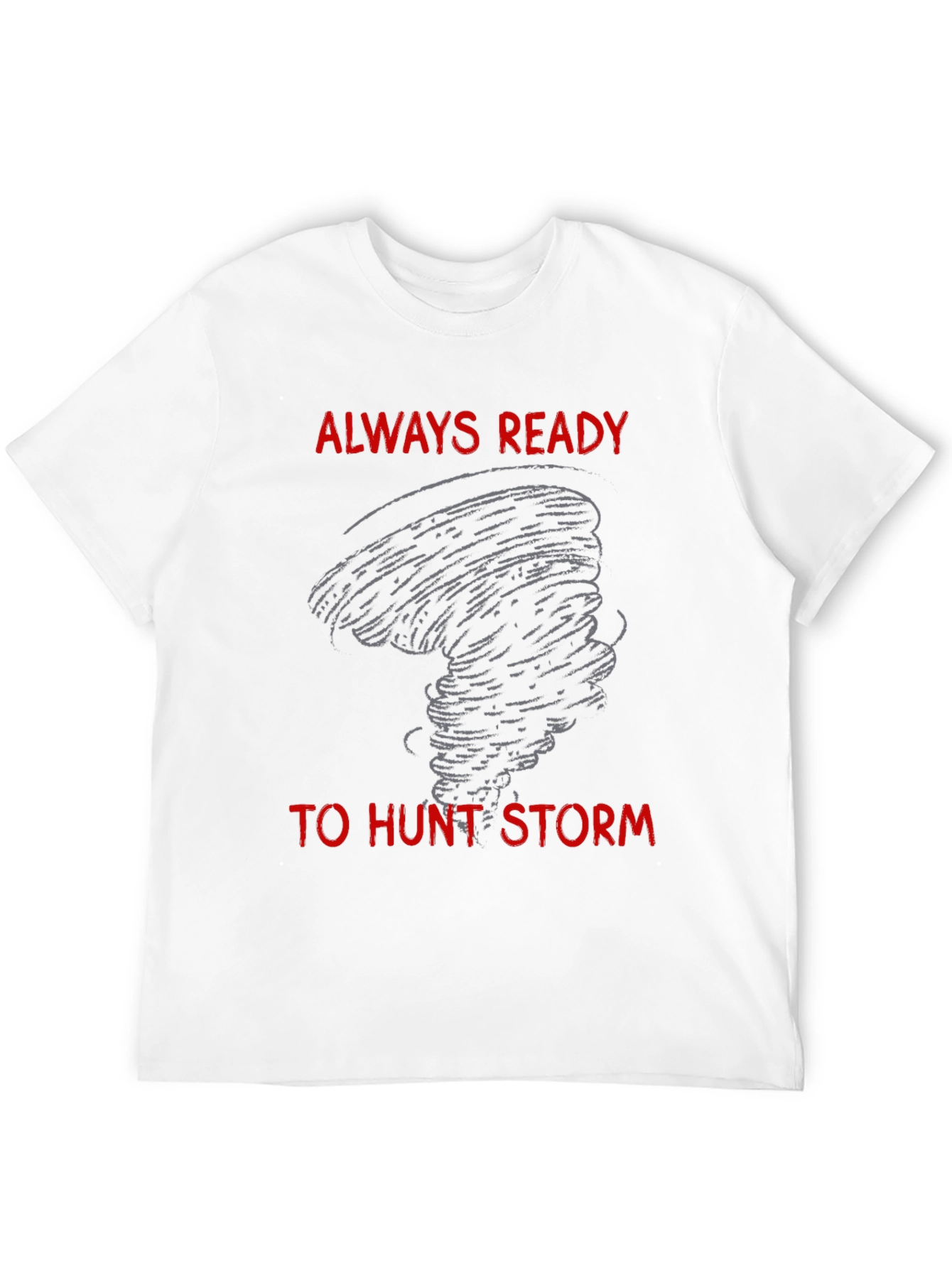 Storm Chaser T-Shirt - Always Ready to Hunt
