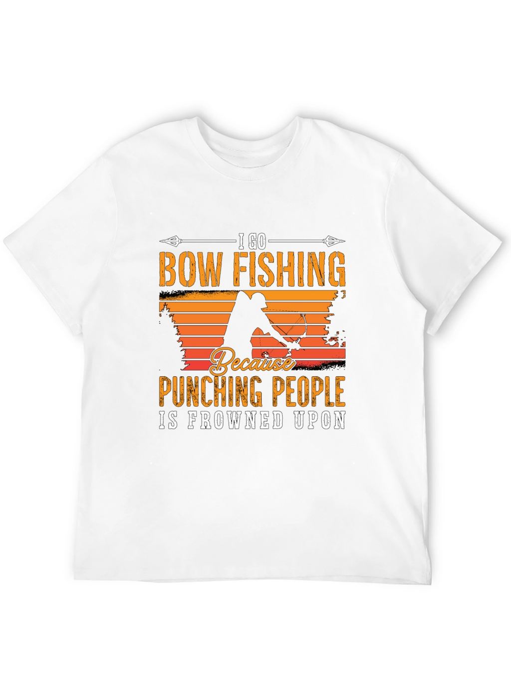 Bow Fishing T-Shirt: Punching People Is Frowned Upon