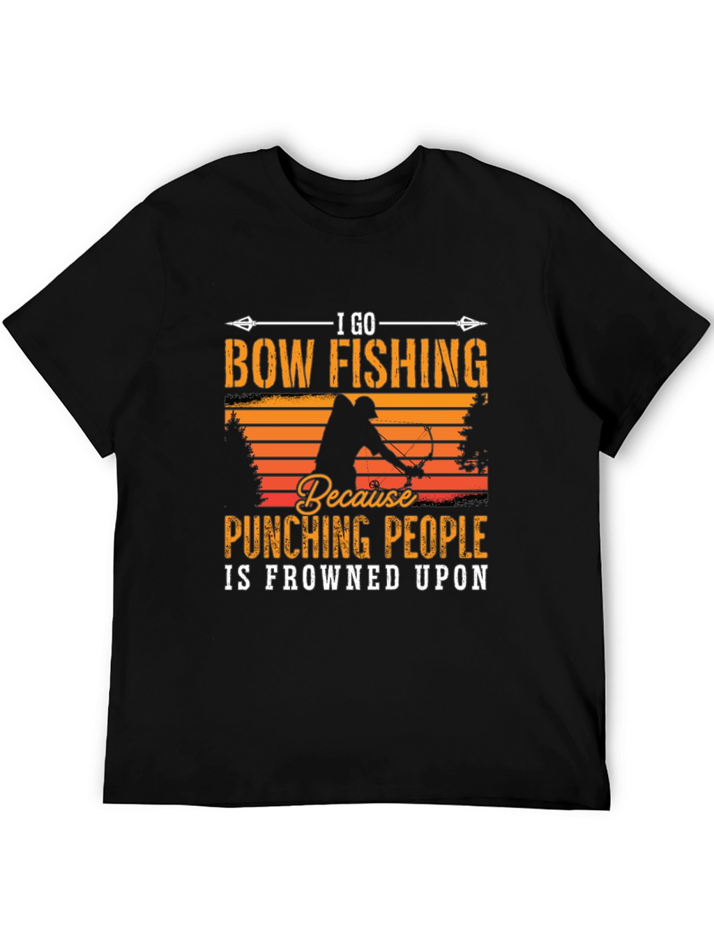 Bow Fishing T-Shirt: Punching People Is Frowned Upon