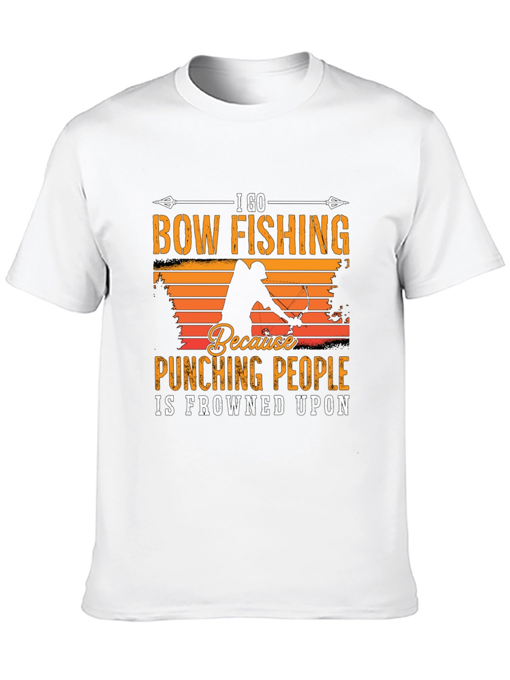 Bow Fishing T-Shirt: Punching People Is Frowned Upon