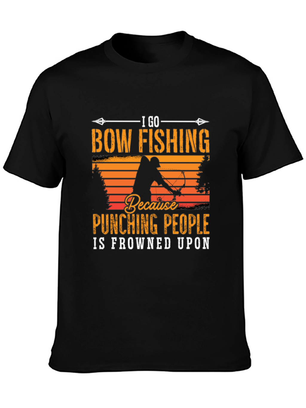 Bow Fishing T-Shirt: Punching People Is Frowned Upon