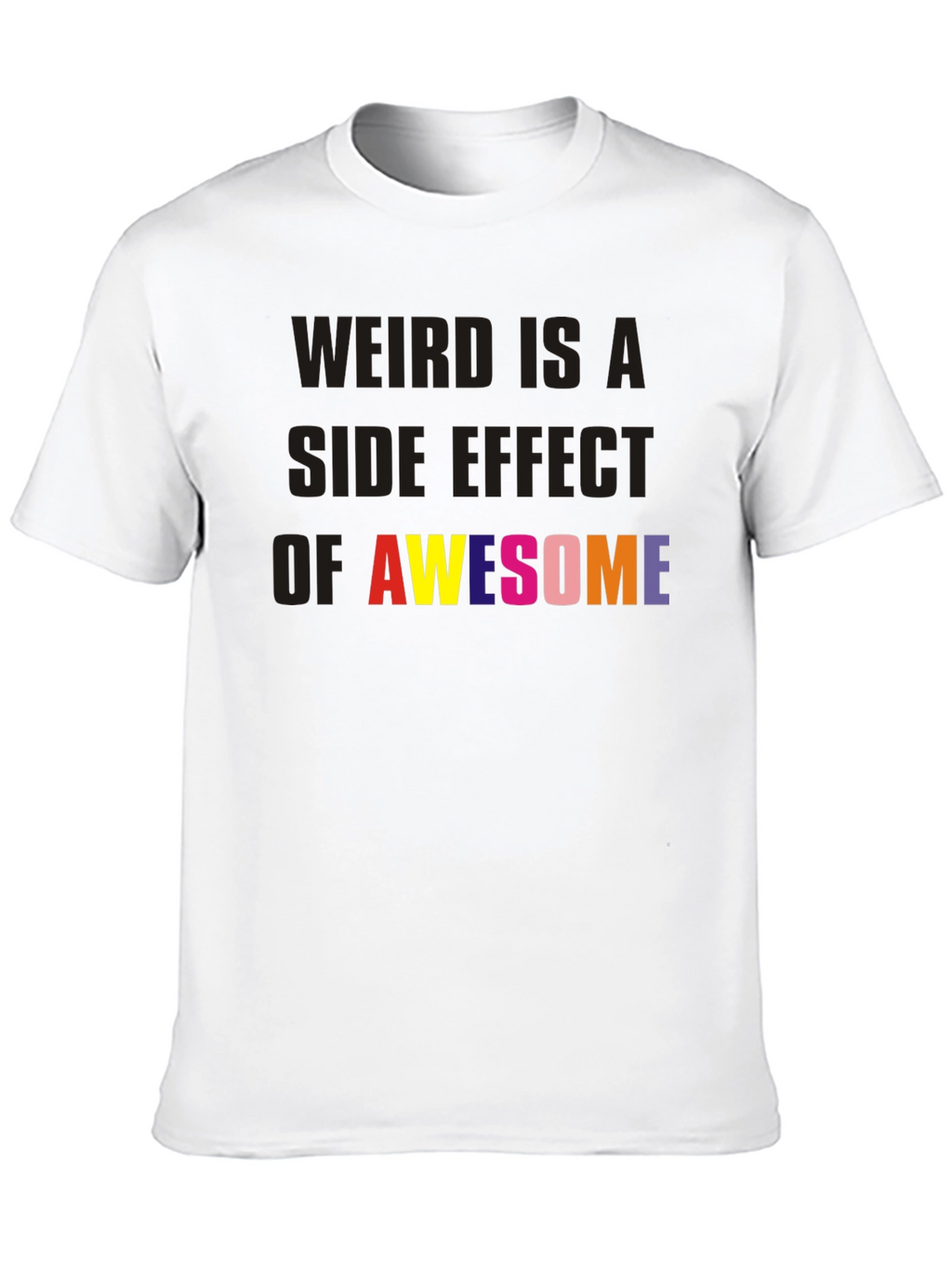 Weird is a Side Effect of Awesome Black Tee