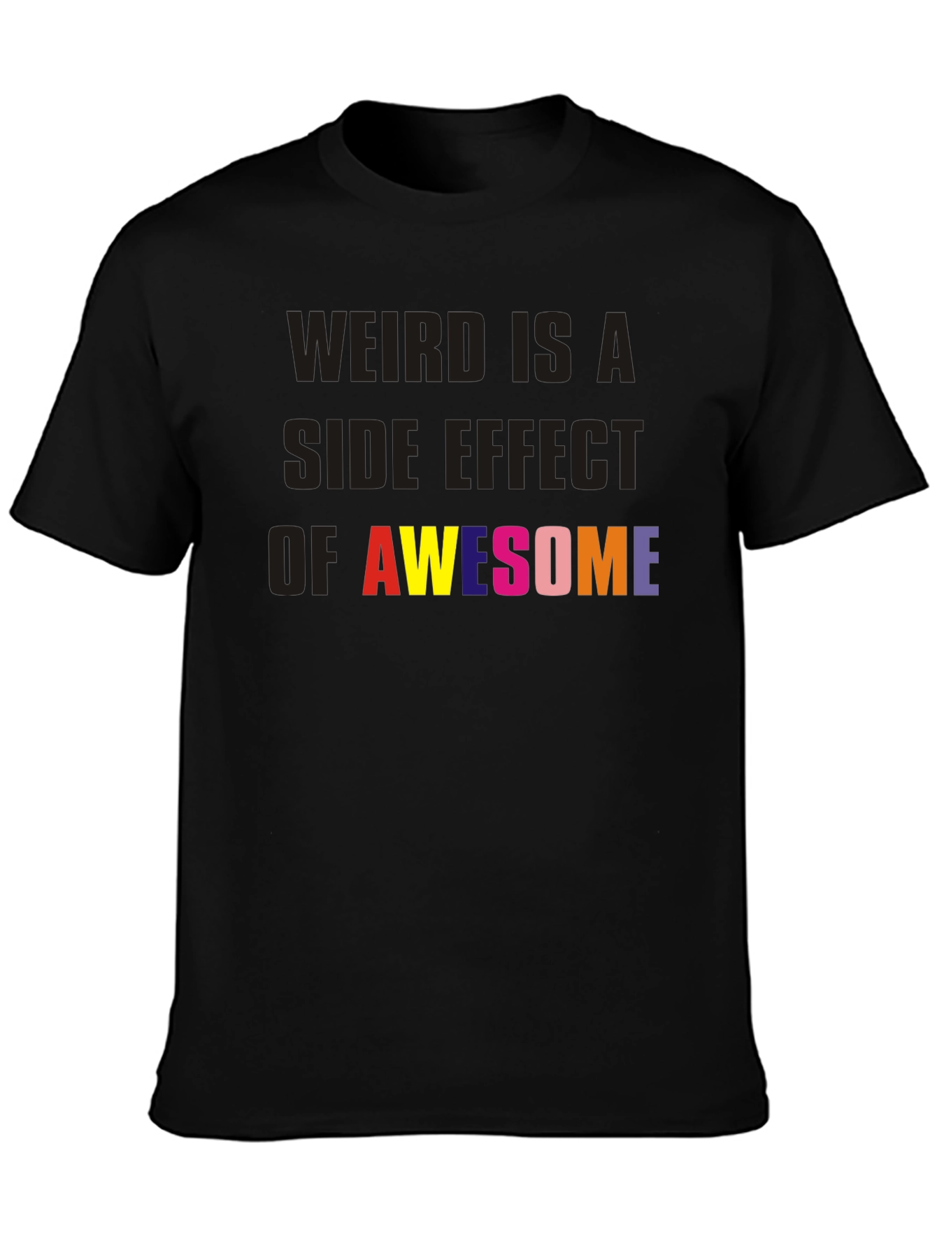 Weird is a Side Effect of Awesome Black Tee