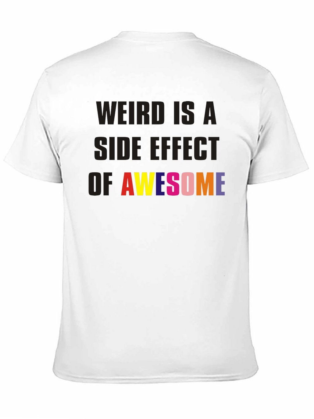 Weird is a Side Effect of Awesome Black Tee