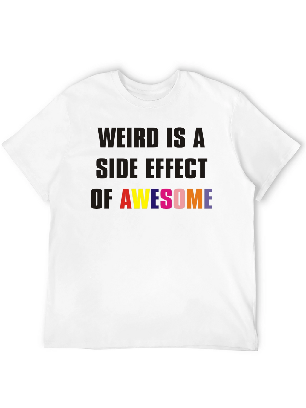 Weird is a Side Effect of Awesome Black Tee