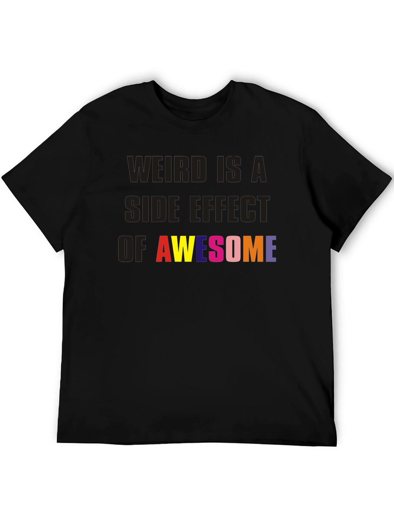 Weird is a Side Effect of Awesome Black Tee