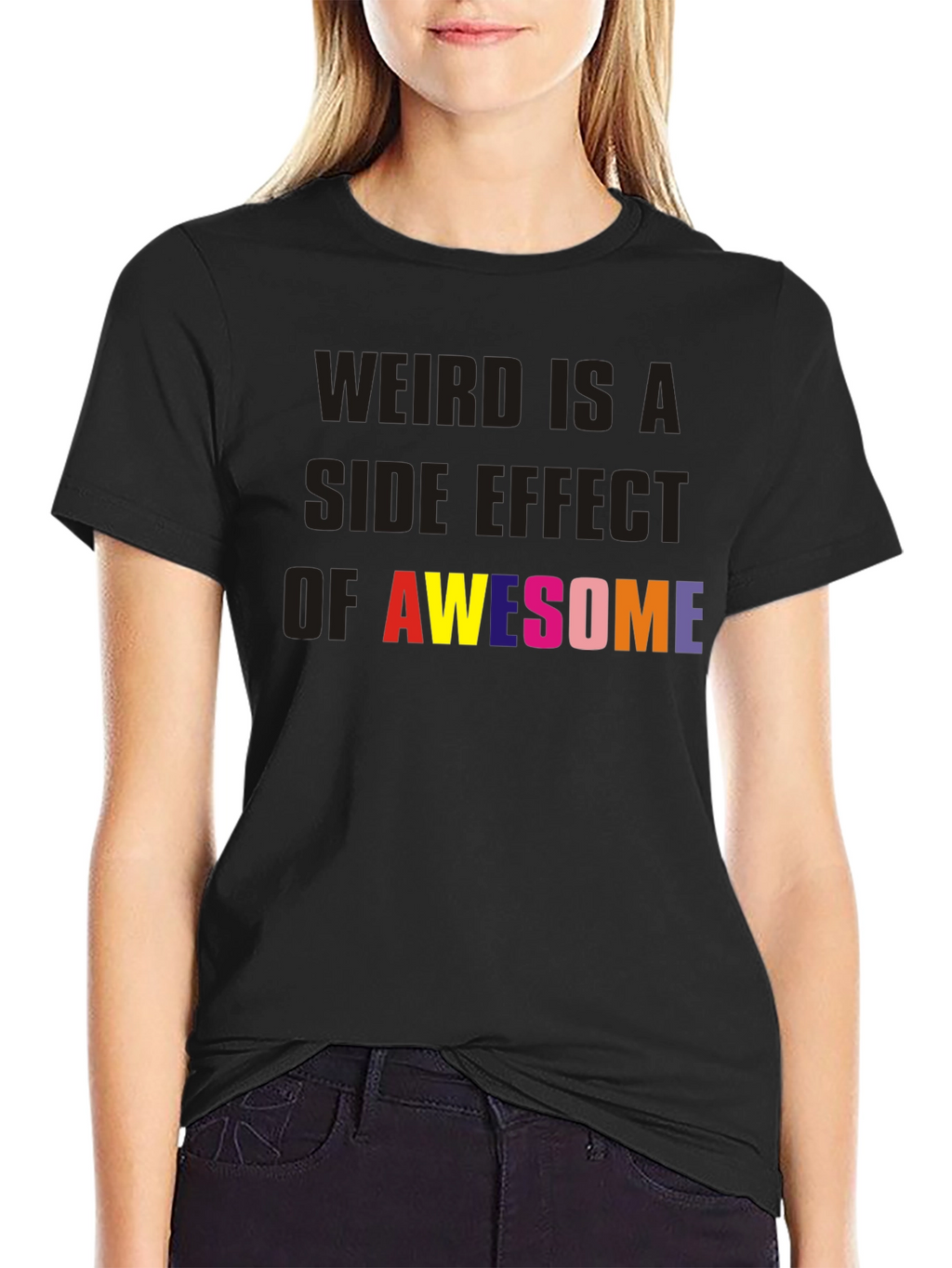 Weird is a Side Effect of Awesome Black Tee