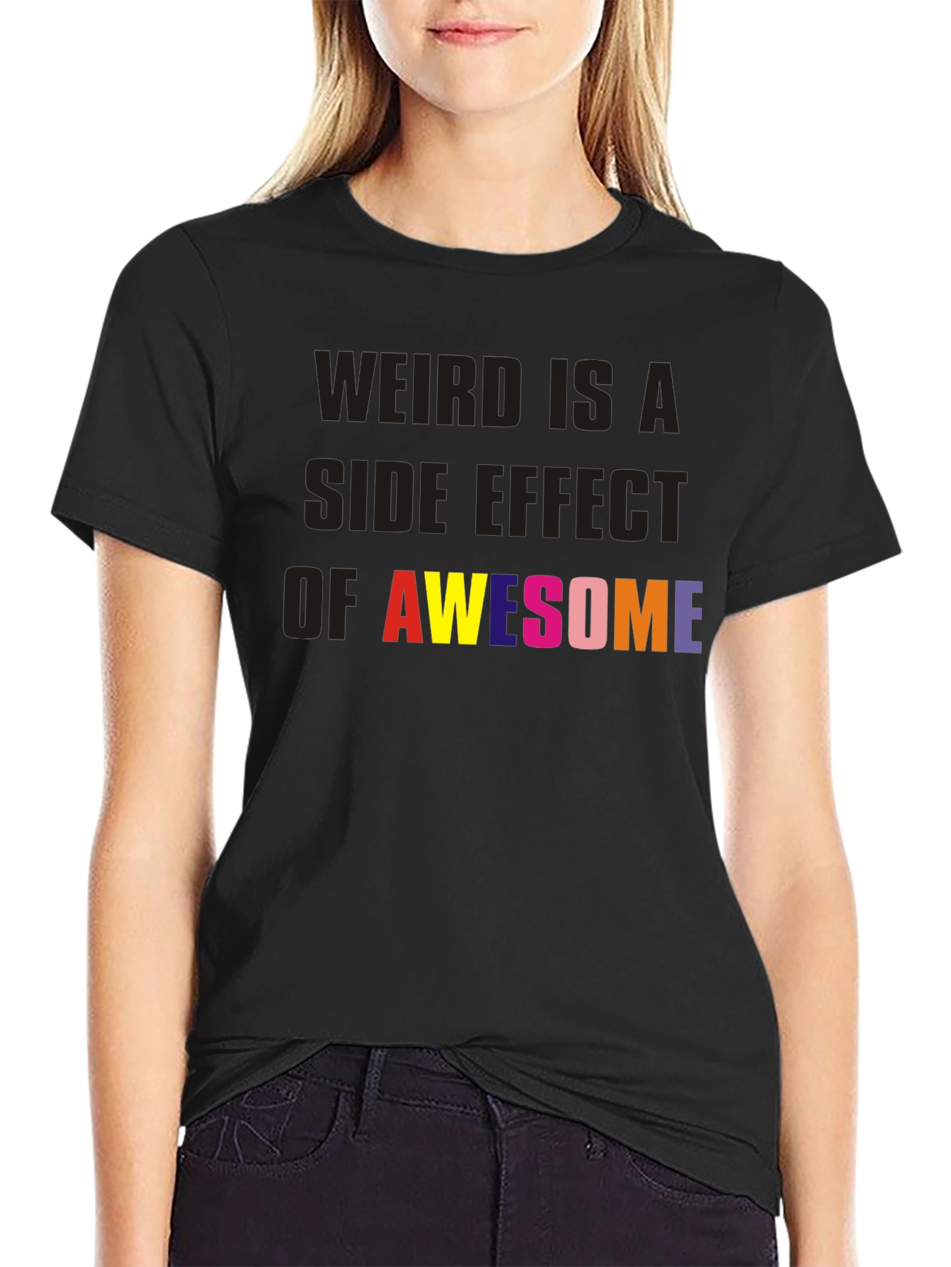Weird is a Side Effect of Awesome Black Tee