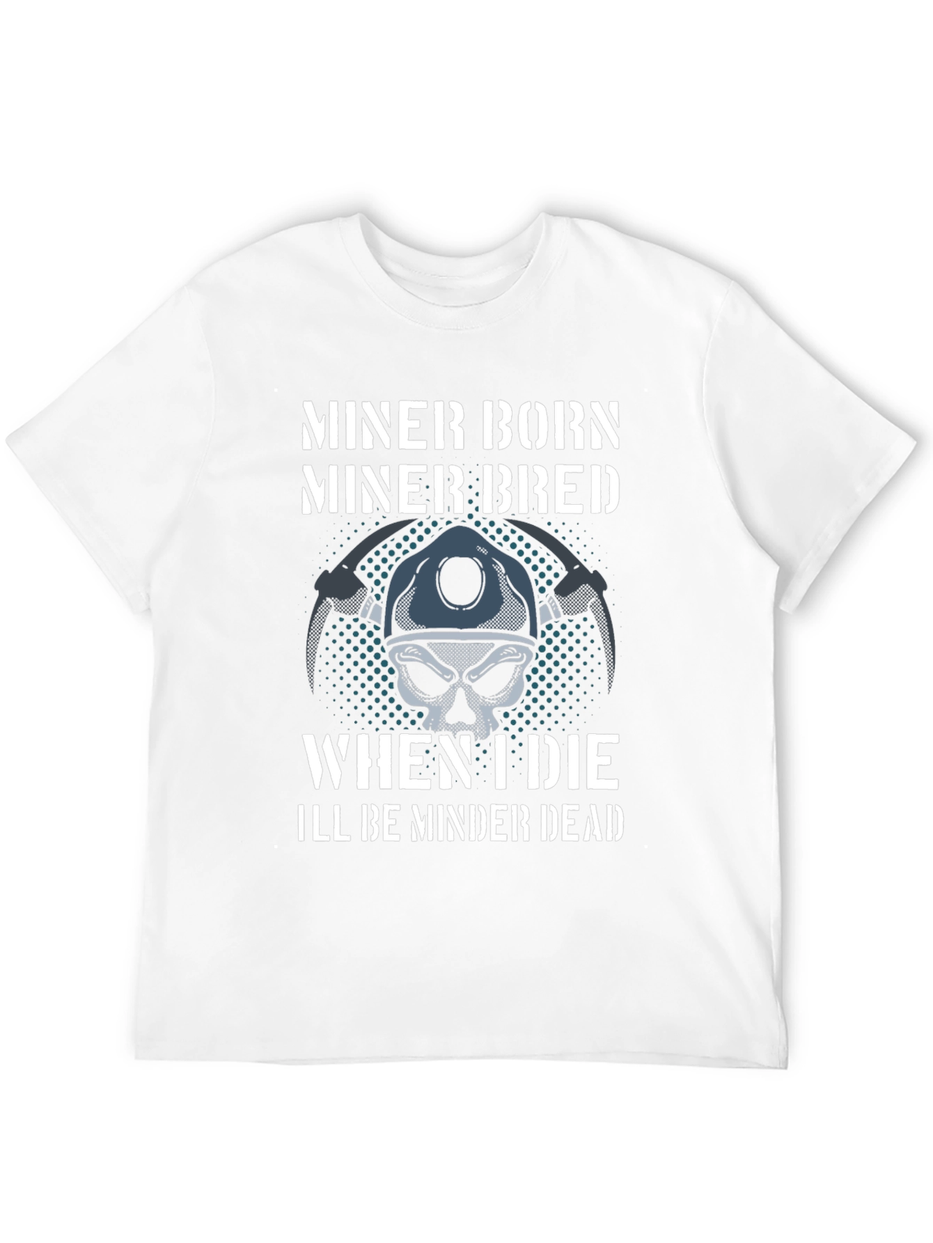 Miner Born Bred T-Shirt - Miner Skull Design