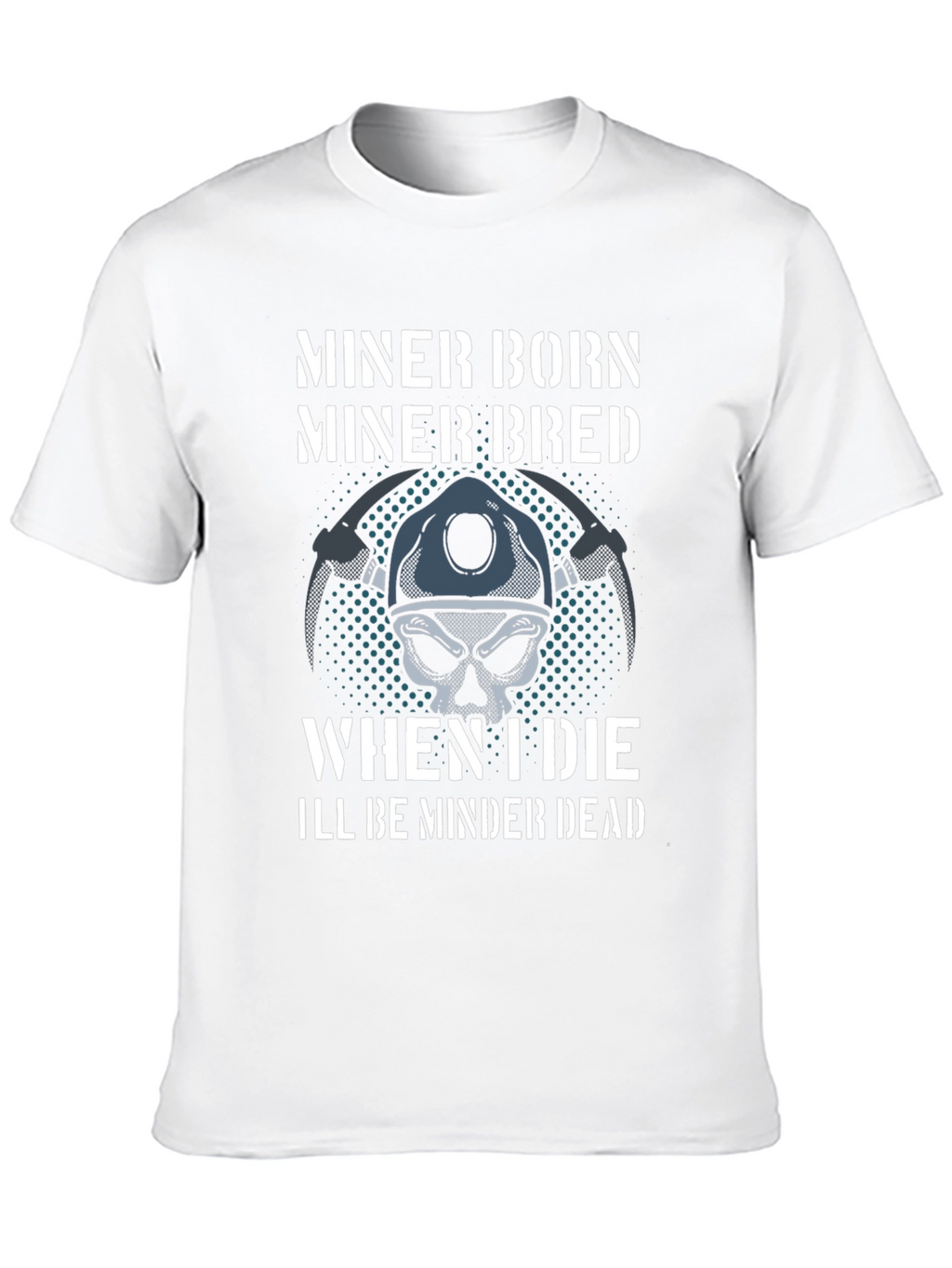 Miner Born Bred T-Shirt - Miner Skull Design