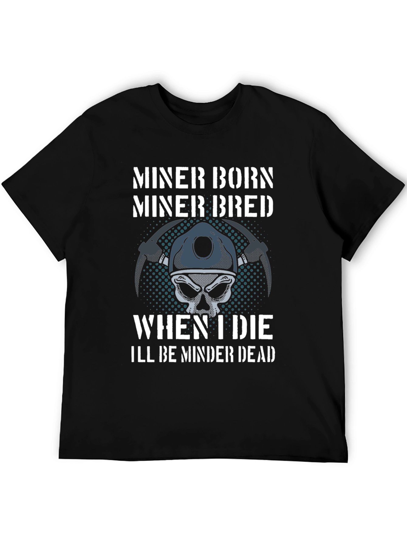 Miner Born Bred T-Shirt - Miner Skull Design
