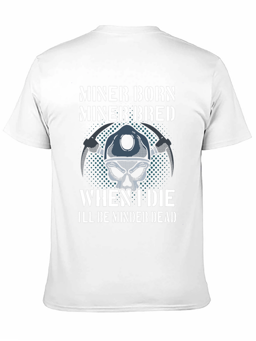 Miner Born Bred T-Shirt - Miner Skull Design