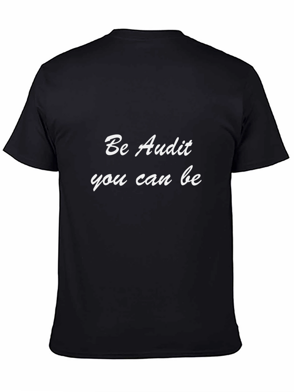 Be Audit You Can Be Black T-Shirt