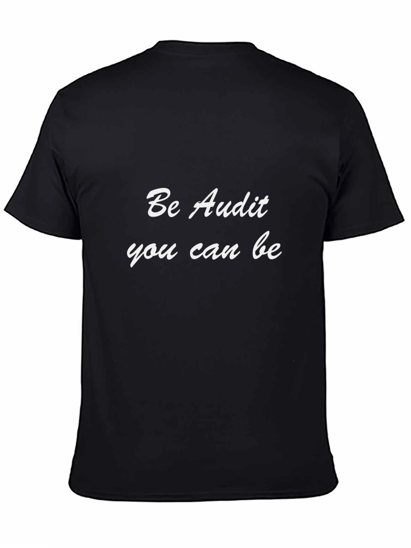 Be Audit You Can Be Black T-Shirt