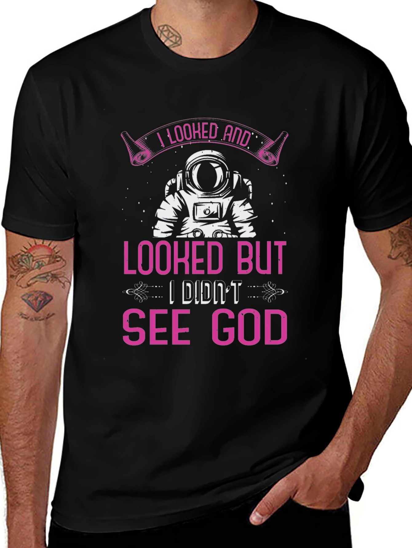 I Looked And Looked But I Didnt See God T-Shirt