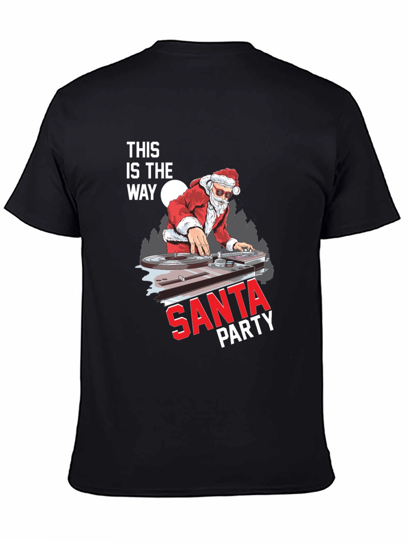 DJ Santa T-Shirt - This is the Way - Christmas Party