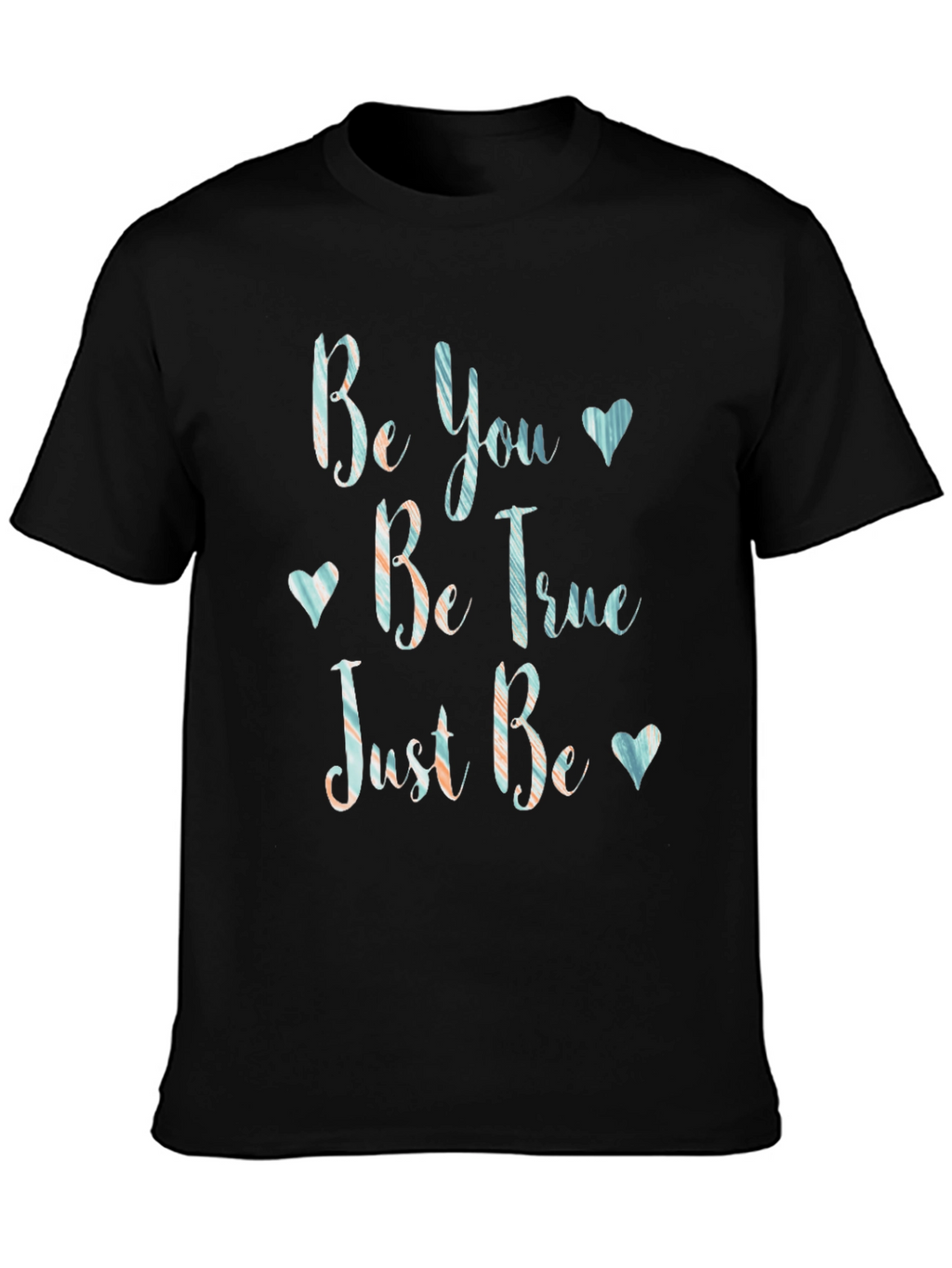 Be You Be True T-Shirt - Inspirational Graphic Tee