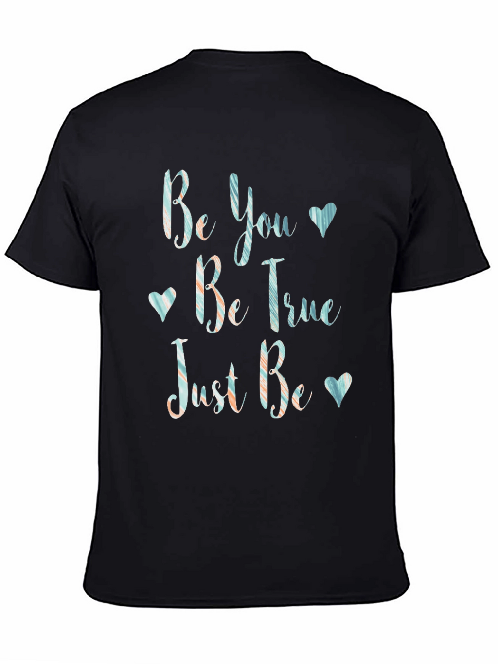 Be You Be True T-Shirt - Inspirational Graphic Tee
