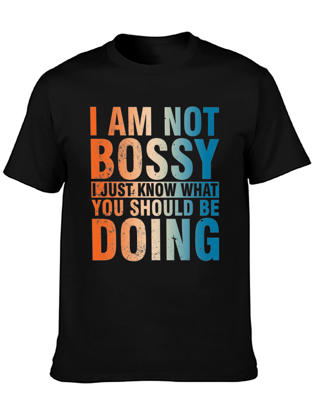 I am Not Bossy T-Shirt - Funny Slogan Tee