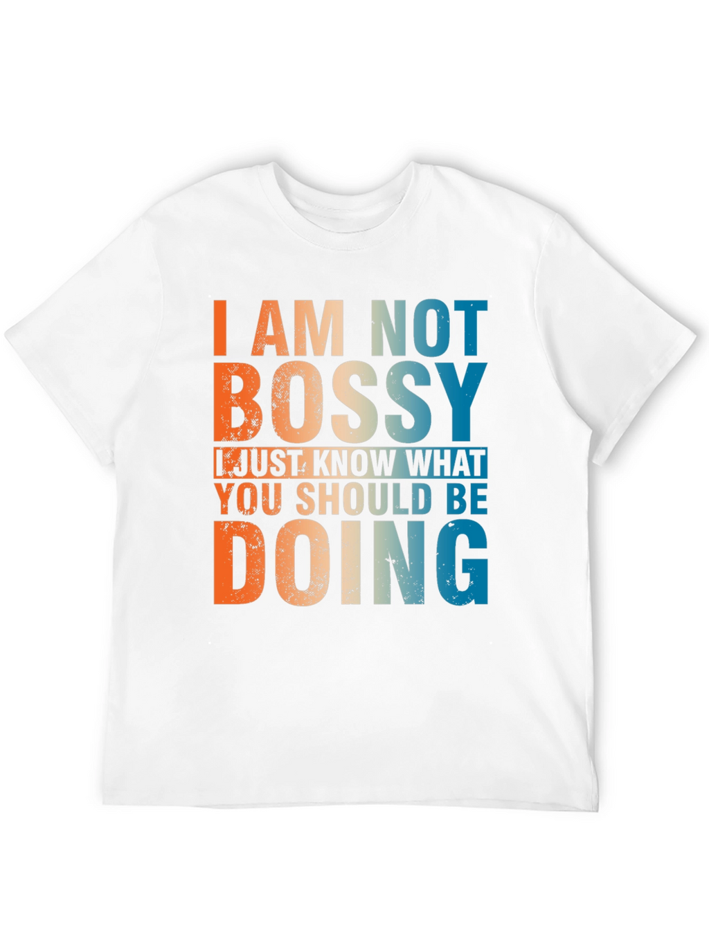 I am Not Bossy T-Shirt - Funny Slogan Tee