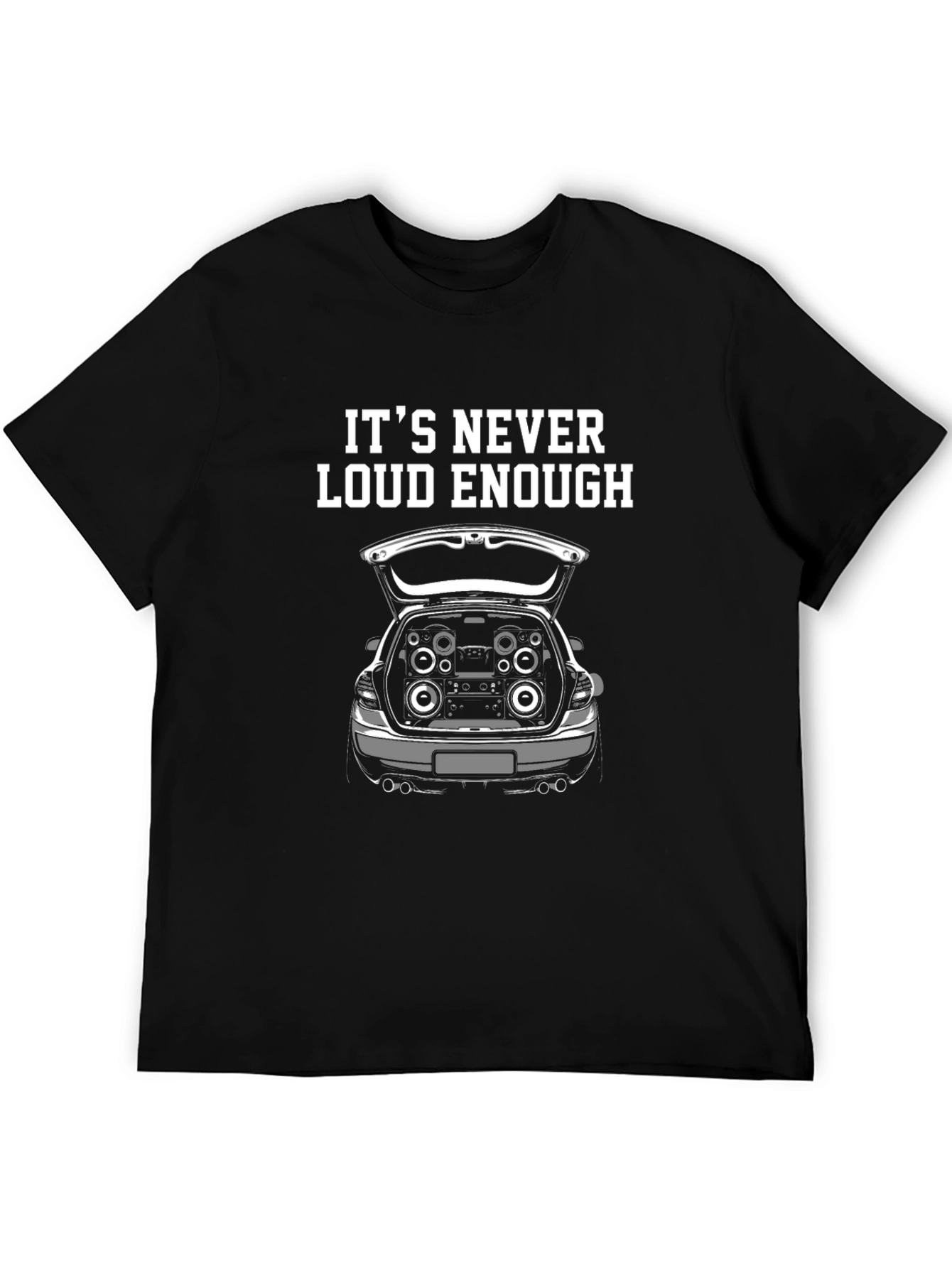 Its Never Loud Enough T-Shirt Car Audio Bass Graphic Tee