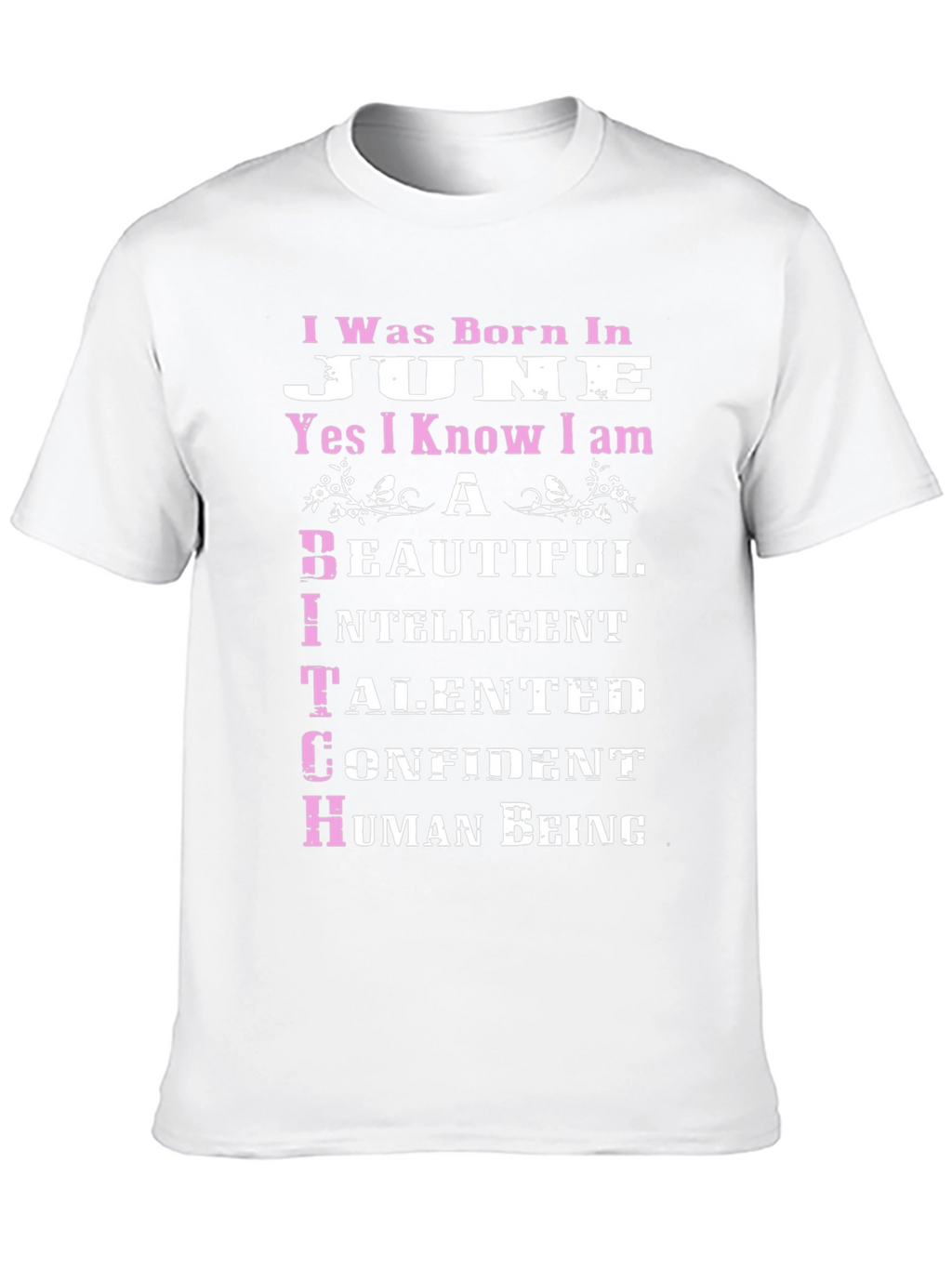 Born in June T-Shirt - Beautiful Intelligent Talented