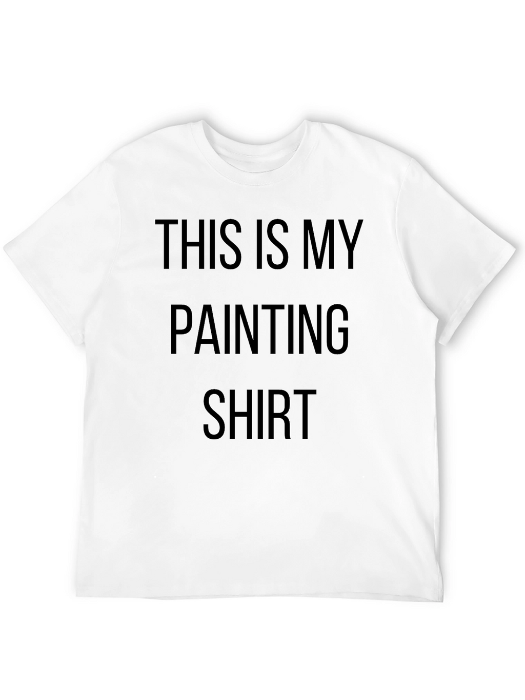 Painters T-Shirt: This Is My Painting Shirt