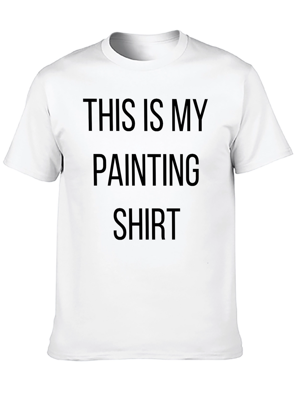 Painters T-Shirt: This Is My Painting Shirt