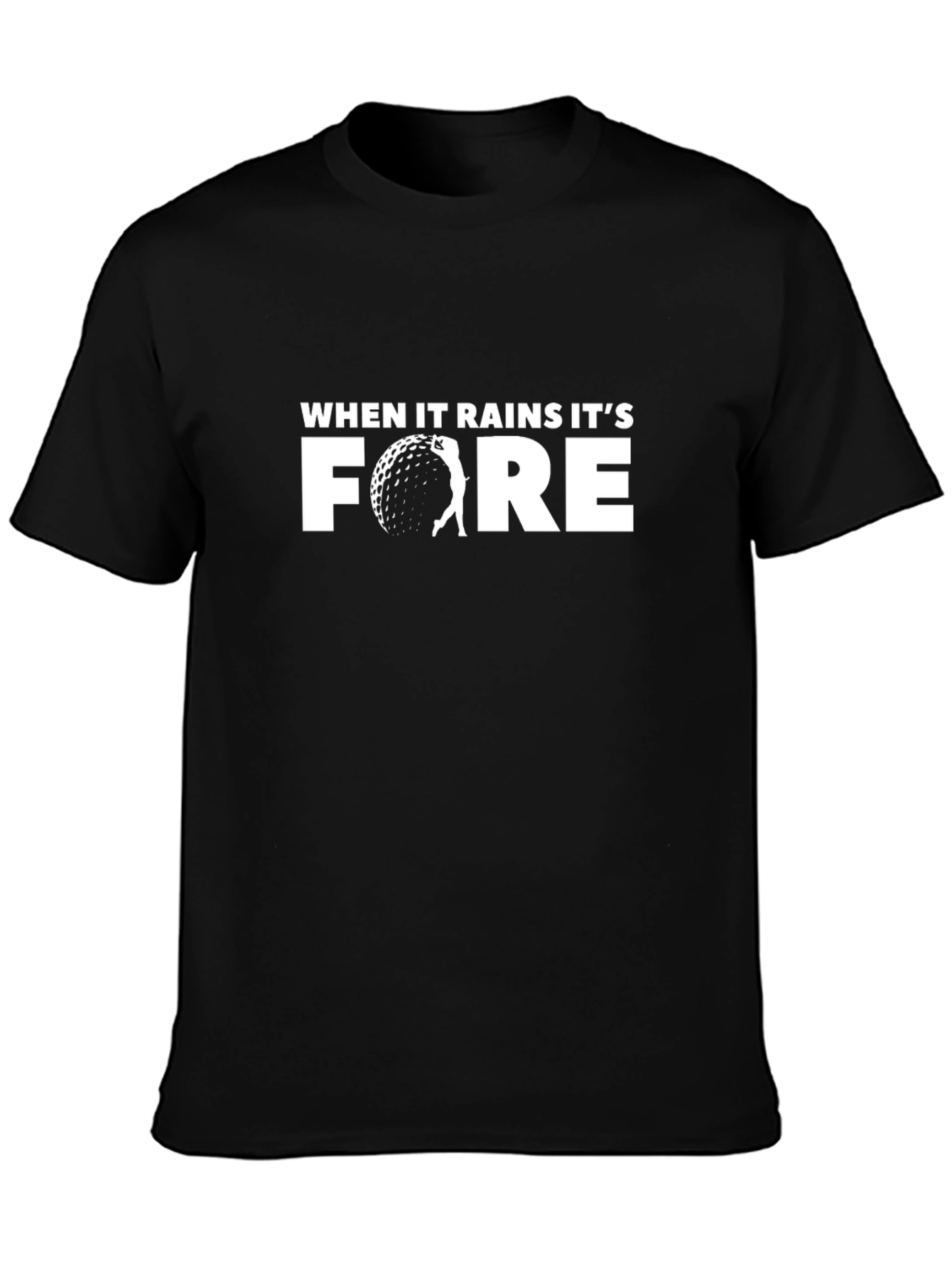 Funny Golf T-Shirt - When It Rains Its Fore!