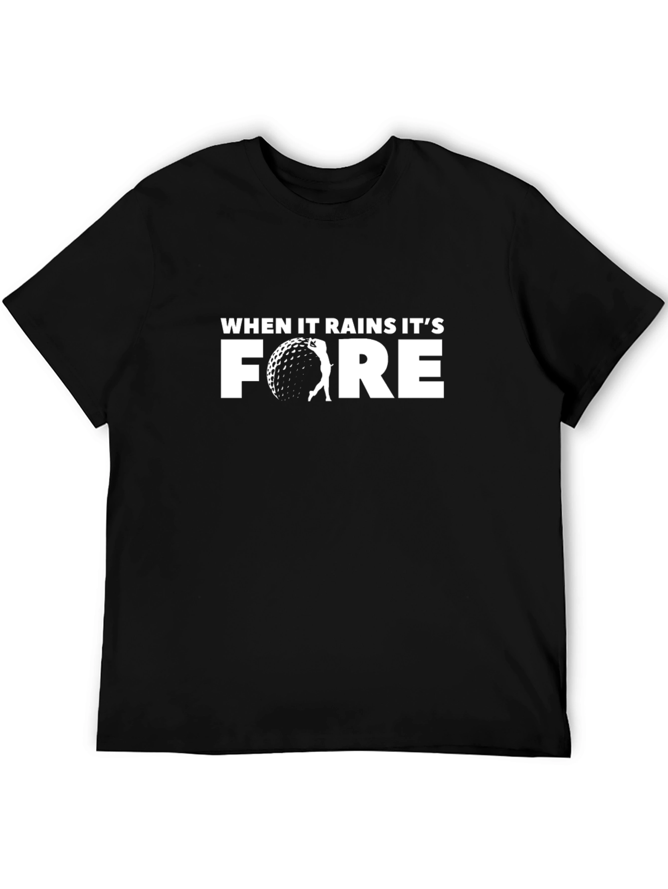 Funny Golf T-Shirt - When It Rains Its Fore!