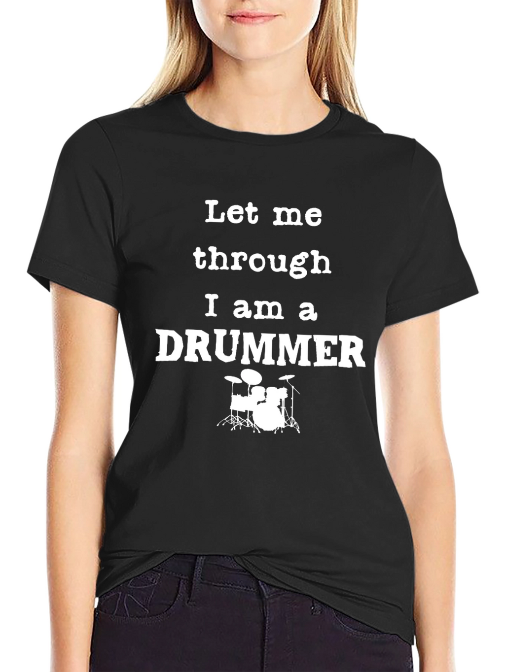 Let Me Through I am a Drummer T-Shirt