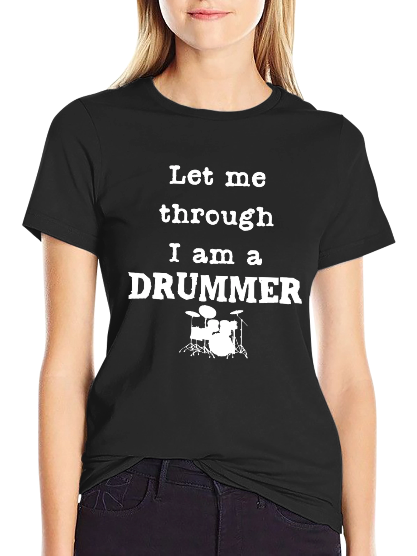 Let Me Through I am a Drummer T-Shirt