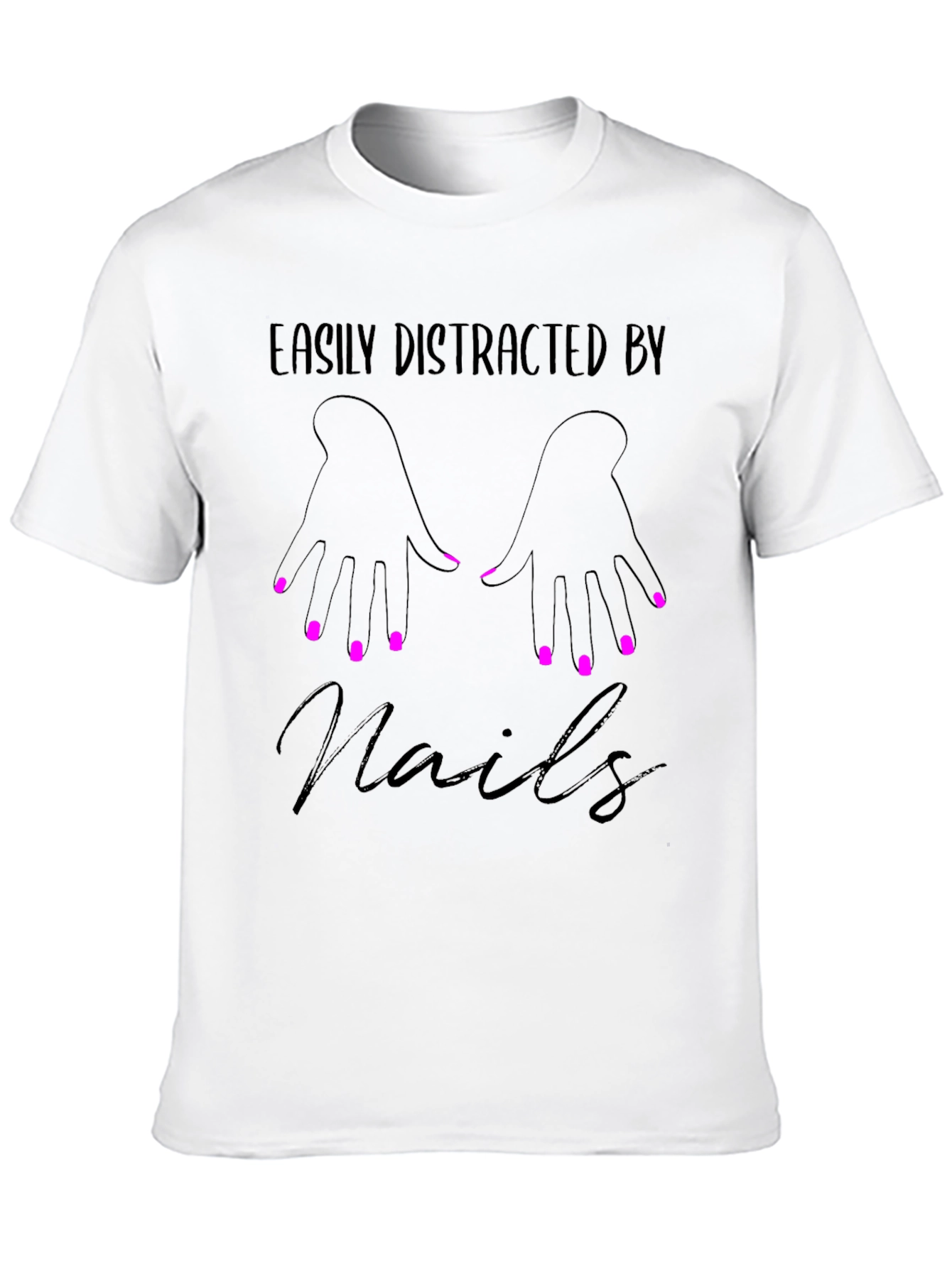 Easily Distracted By Nails T-Shirt - Manicure Lover Tee