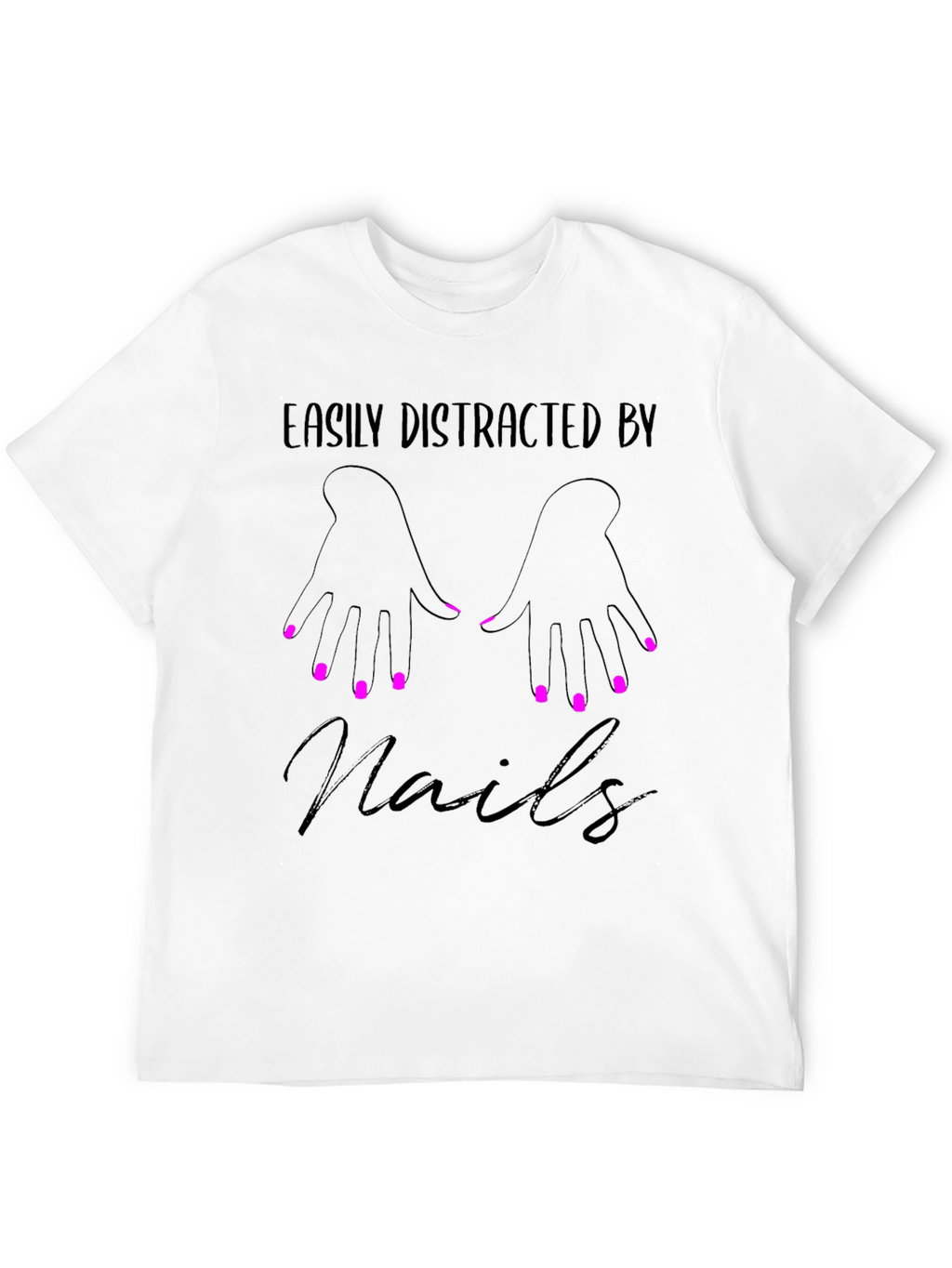 Easily Distracted By Nails T-Shirt - Manicure Lover Tee